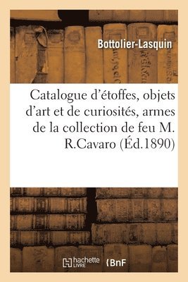 bokomslag Catalogue d'Étoffes Anciennes, Objets d'Art Et de Curiosités, Armes, Tableaux Anciens