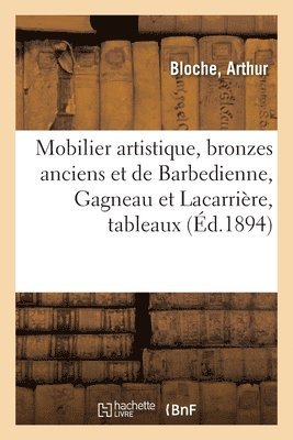 Mobilier Artistique, Bronzes Anciens Et de Barbedienne, Gagneau Et Lacarrire 1