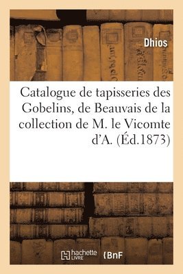 bokomslag Catalogue d'Anciennes Tapisseries Des Gobelins, de Beauvais Et d'Aubusson