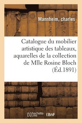 bokomslag Catalogue Du Mobilier Artistique Des Tableaux, Aquarelles, Marbres, Bronzes, Argenterie