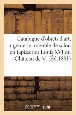 Catalogue d'Objets d'Art, Argenterie Ancienne, Meuble de Salon En Tapisseries Louis XVI 1