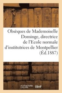 bokomslag Obsques de Mademoiselle Dominge, Directrice de l'Ecole Normale d'Institutrices de Montpellier