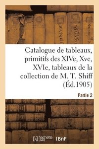 bokomslag Catalogue de Tableaux, Primitifs Des Xive, Xve Et Xvie Sicles, Tableaux Modernes Par Carrire