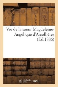 bokomslag Vie de la Soeur Magdeleine-Anglique d'Arcollires
