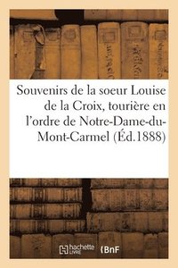 bokomslag Souvenirs de la Soeur Louise de la Croix, Tourire En l'Ordre de Notre-Dame-Du-Mont-Carmel