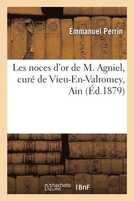 bokomslag Les Noces d'Or de M. Agniel, Cur de Vieu-En-Valromey, Ain