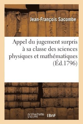 bokomslag Appel  l'Institut National, Du Jugement Surpris  Sa Classe Des Sciences Physiques Et Mathmatiques