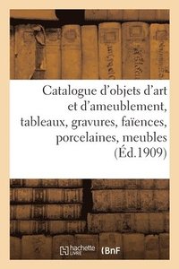 bokomslag Catalogue d'Objets d'Art Et d'Ameublement, Tableaux Anciens Et Modernes, Gravures, Faïences