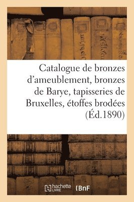 Catalogue de Bronzes d'Ameublement, Bronzes de Barye, Tapisseries de Bruxelles, toffes Brodes 1