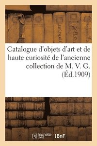 bokomslag Catalogue d'objets d'art et de haute curiosit du Moyen-Age et de la Renaissance, maux, ivoires
