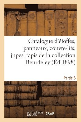 bokomslag Catalogue d'toffes, Panneaux, Couvre-Lits, Jupes, Tapis, Pices Pour Siges En Velours de Soie