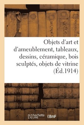 bokomslag Objets d'art et d'ameublement, tableaux, dessins, céramique, bois sculptés, objets de vitrine