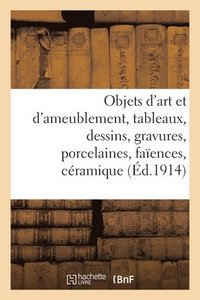 bokomslag Objets d'art et d'ameublement, tableaux, dessins, gravures, porcelaines, faïences, céramique