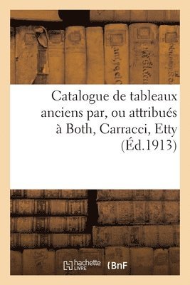 Catalogue de tableaux anciens par, ou attribus  Both, Carracci, Etty, et des coles anglaise 1