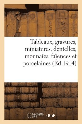 Tableaux, Gravures, Miniatures, Dentelles, Monnaies, Faences Et Porcelaines 1