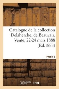 bokomslag Catalogue d'Objets d'Art Et de Curiosit, Sculptures En Ivoire, En Terre Cuite, En Marbre Et En Bois