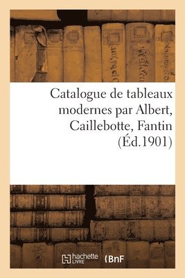 Catalogue de Tableaux Modernes Par Albert, Caillebotte, Fantin 1