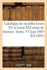 bokomslag Catalogue de Meubles Anciens Louis XV Et Louis XVI Orns de Bronzes, Chasubles Du Xvie Sicle