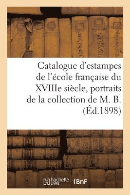 bokomslag Catalogue d'Estampes de l'École Française Du Xviiie Siècle, Pièces Imprimées En Noir Et En Couleur