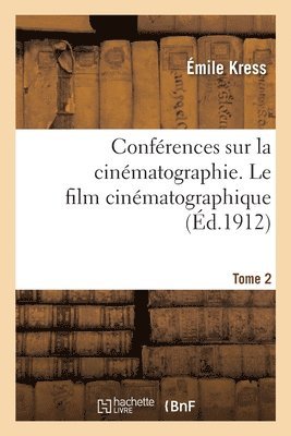 bokomslag Confrences Sur La Cinmatographie Organises Par Le Syndicat Des Auteurs Et Des Gens de Lettres