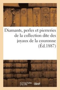 bokomslag Diamants, Perles Et Pierreries de la Collection Dite Des Joyaux de la Couronne