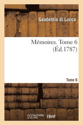 Gaudentio Di Lucca, Charles-Georges-Thomas Garnier, Simon Berington - Mémoires. Tome 6, Häftad