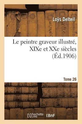 bokomslag Le Peintre Graveur Illustr, XIXe Et Xxe Sicles. Tome 26
