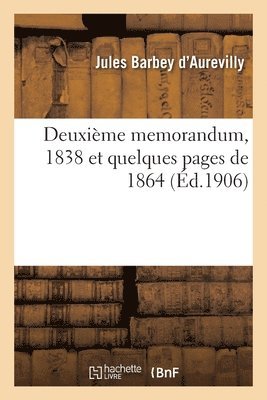 Jules Barbey d'Aurevilly - Deuxième Memorandum, 1838 Et Quelques Pages de 1864, Häftad