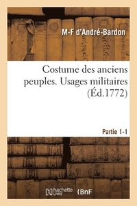 bokomslag Costume Des Anciens Peuples. Usages Militaires. Partie 1-1