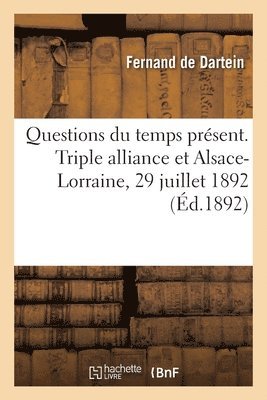 Questions Du Temps Prsent. Triple Alliance Et Alsace-Lorraine, 29 Juillet 1892 1