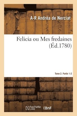 Felicia Ou Mes Fredaines. Tome 2. Partie 1-2 1