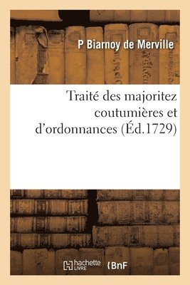 Trait Des Majoritez Coutumires Et d'Ordonnances 1