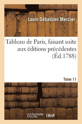 bokomslag Tableau de Paris, Faisant Suite Aux ditions Prcdentes. Tome 11
