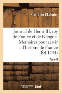 bokomslag Journal de Henri III, Roy de France Et de Pologne. Tome 5