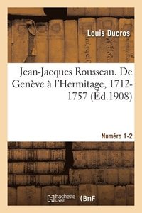 bokomslag Jean-Jacques Rousseau. de Genve  l'Hermitage, 1712-1757. Numro 1-2