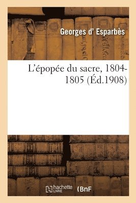 L'pope Du Sacre, 1804-1805 1