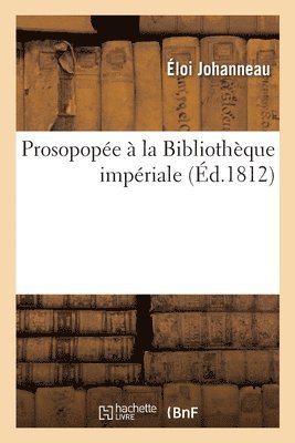 Éloi Johanneau - Prosopopée À La Bibliothèque Impériale, Häftad