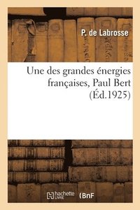 bokomslag Une Des Grandes nergies Franaises, Paul Bert