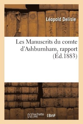 bokomslag Les Manuscrits Du Comte d'Ashburnham, Rapport