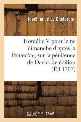 bokomslag Homlie V Pour Le 6e Dimanche d'Aprs La Pentecte, Sur La Pnitence de David. 2e dition