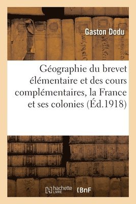 Gographie Du Brevet lmentaire Et Des Cours Complmentaires, La France Et Ses Colonies. 8e dition 1