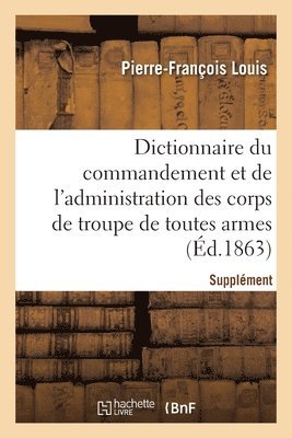 bokomslag Dictionnaire du commandement et de l'administration des corps de troupe de toutes armes