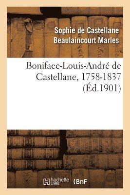 Sophie de Castella Beaulaincourt Marles, Boniface-Louis-And Castellane-Novéjean - Boniface-Louis-André de Castellane, 1758-1837, Häftad