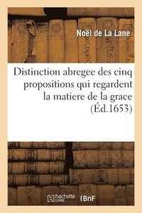 bokomslag Distinction Abregee Des Cinq Propositions Qui Regardent La Matiere de la Grace