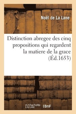 bokomslag Distinction Abregee Des Cinq Propositions Qui Regardent La Matiere de la Grace