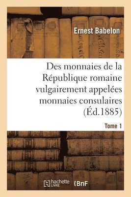 Ernest Babelon - Description historique et chronologique des monnaies de la République romaine, Häftad