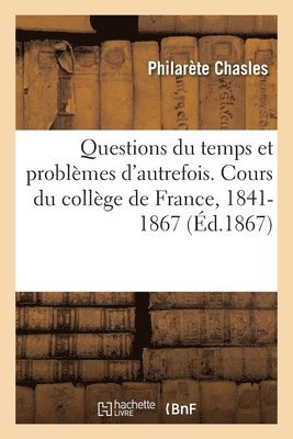 bokomslag Questions Du Temps Et Problmes d'Autrefois. Penses Sur l'Histoire, La Vie Sociale, La Littrature