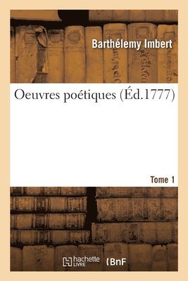 Oeuvres Poétiques. Tome 1