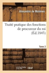 bokomslag Trait Pratique Des Fonctions de Procureur Du Roi. Tome 2