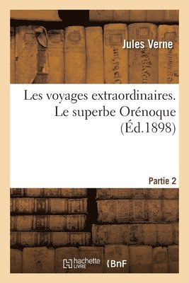 bokomslag Les Voyages Extraordinaires. Le Superbe Orénoque. Partie 2